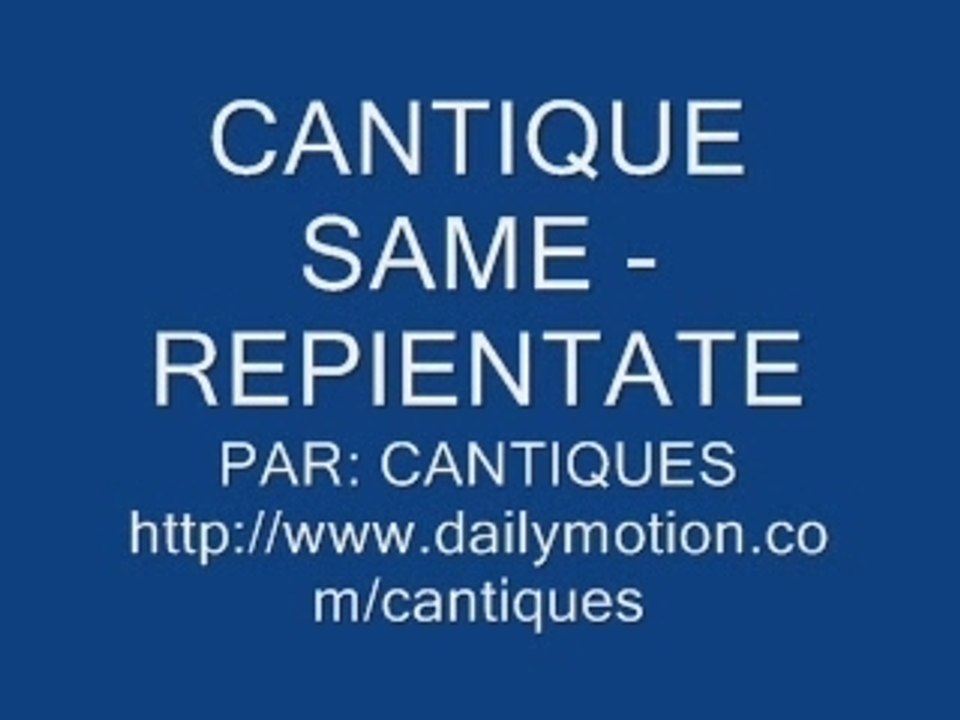 CANTIQUE SAME - REPIENTATE