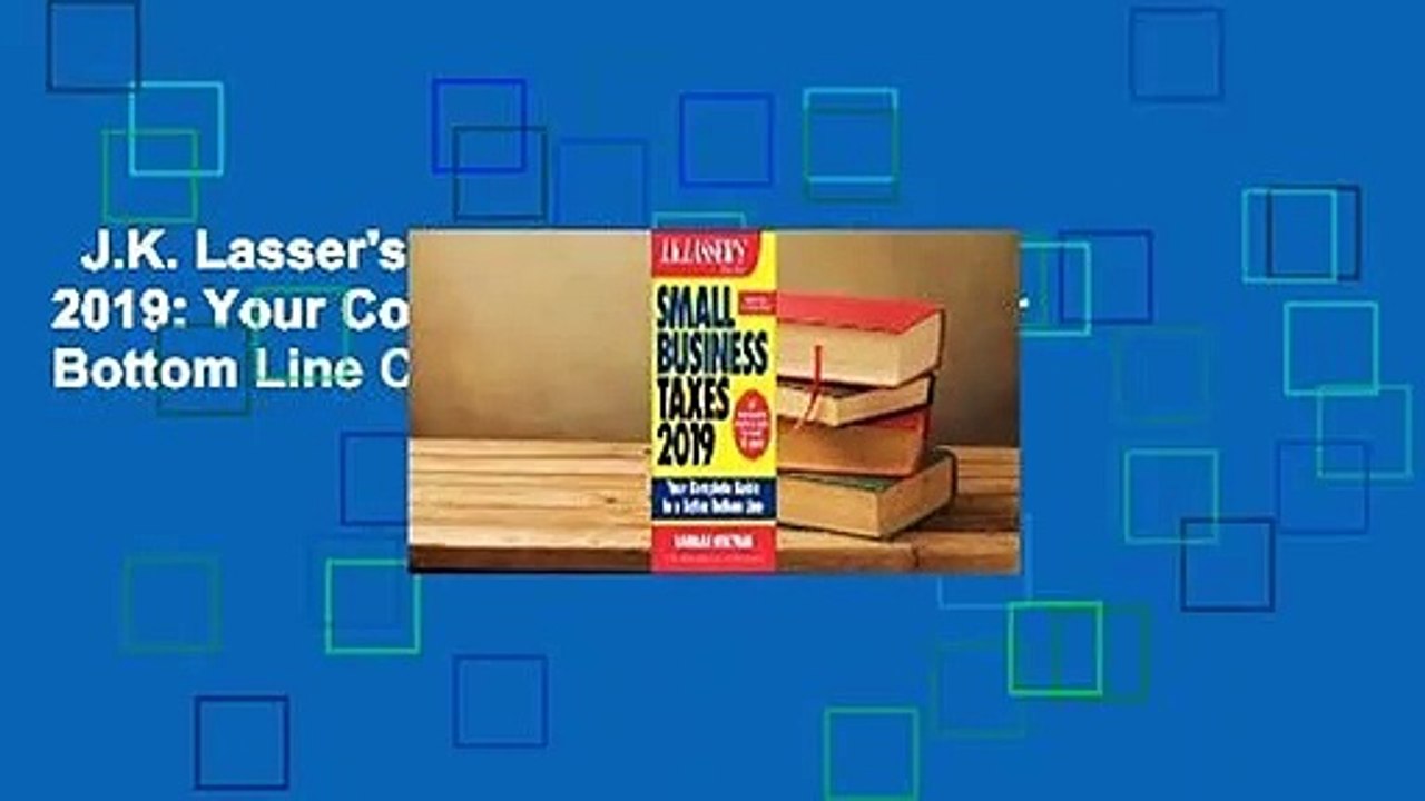 J.K. Lasser's Small Business Taxes 2019: Your Complete Guide to a Better Bottom Line Complete