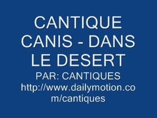 CANTIQUE CANIS - DANS LE DESERT