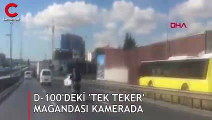 D-100'deki 'tek teker' magandası kamerada