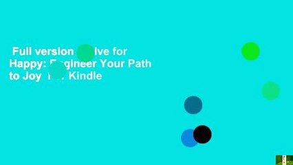 Full version  Solve for Happy: Engineer Your Path to Joy  For Kindle