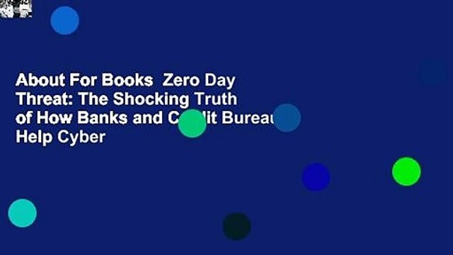About For Books Zero Day Threat: The Shocking Truth of How Banks and Credit Bureaus Help Cyber