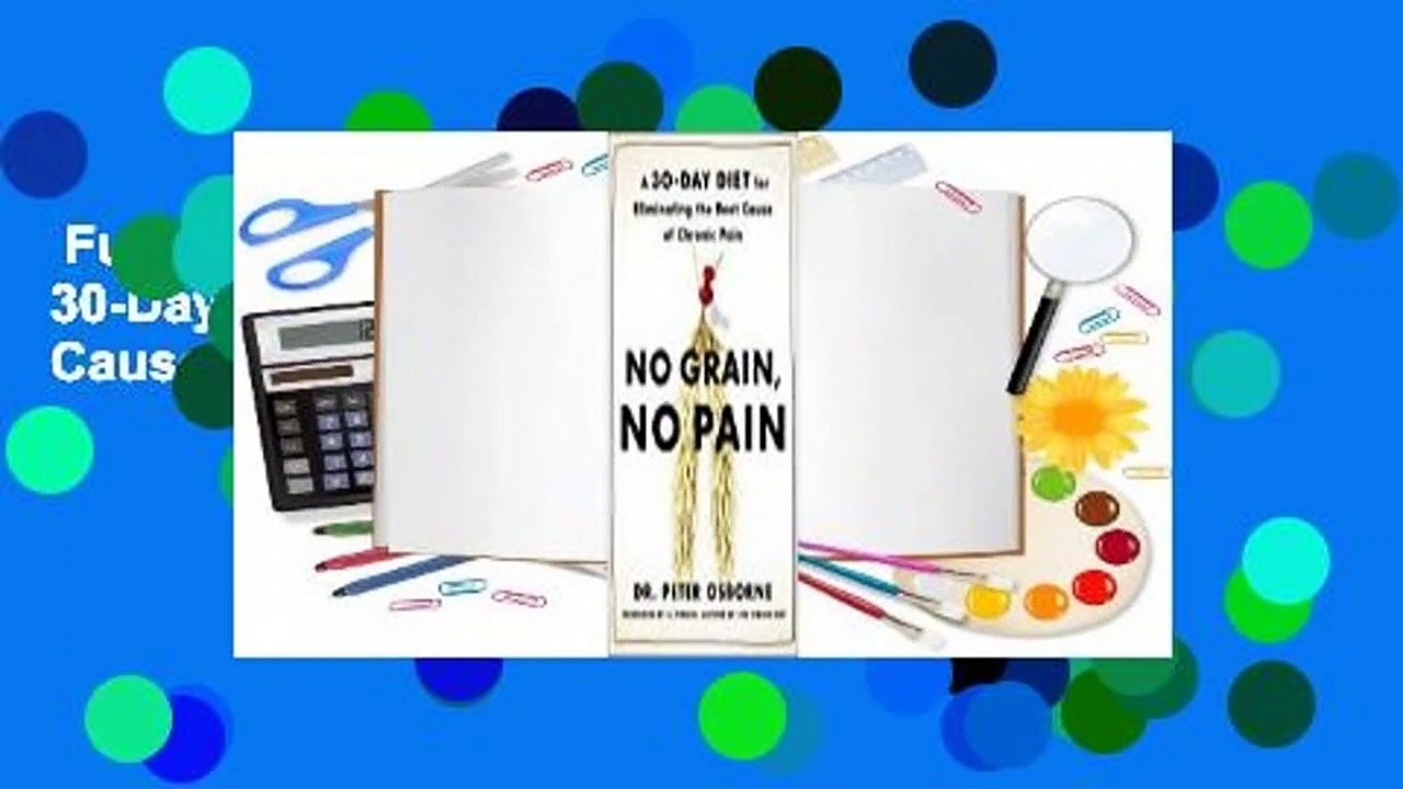 Full version  No Grain, No Pain: A 30-Day Diet for Eliminating the Root Cause of Chronic Pain