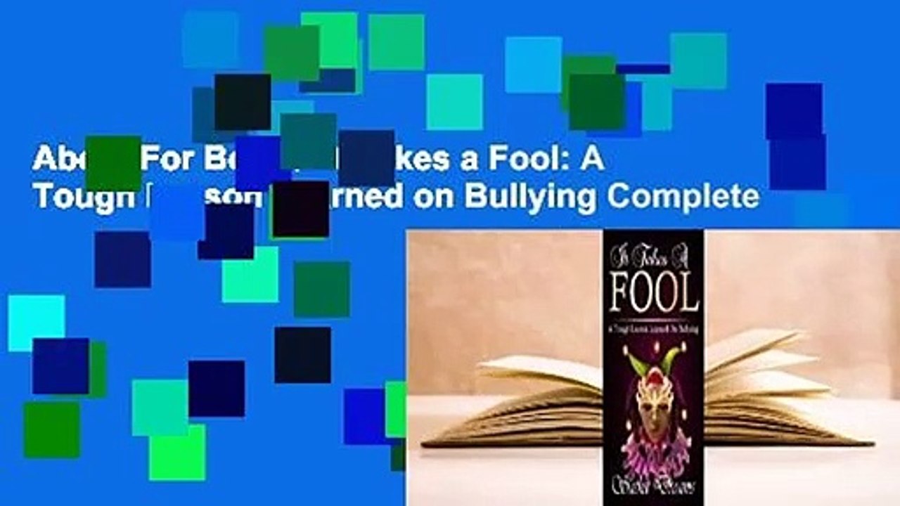 About For Books  It Takes a Fool: A Tough Lesson Learned on Bullying Complete