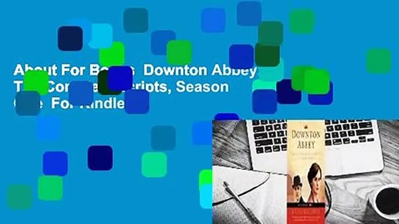 About For Books  Downton Abbey: The Complete Scripts, Season One  For Kindle