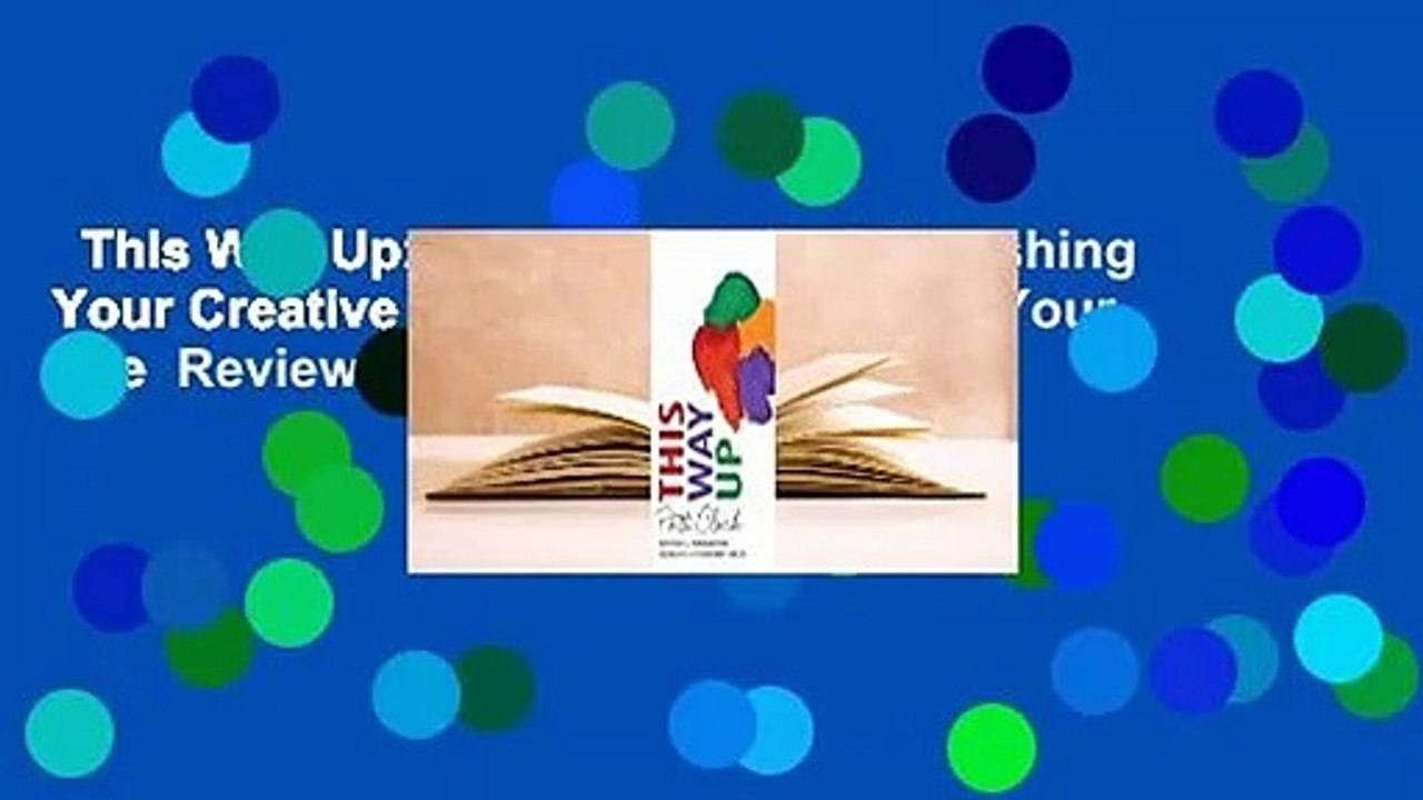 This Way Up: Seven Tools for Unleashing Your Creative Self and Transforming Your Life  Review