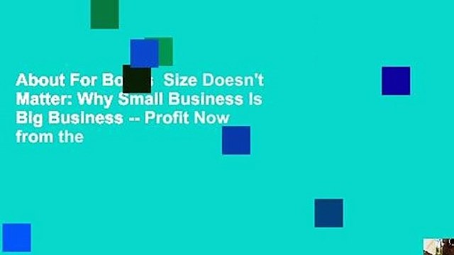 About For Books Size Doesn't Matter: Why Small Business Is Big Business Profit Now from the