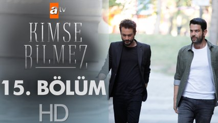 Kimse Bilmez 15. Bölüm