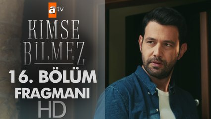 Kimse Bilmez 16. Bölüm Fragmanı