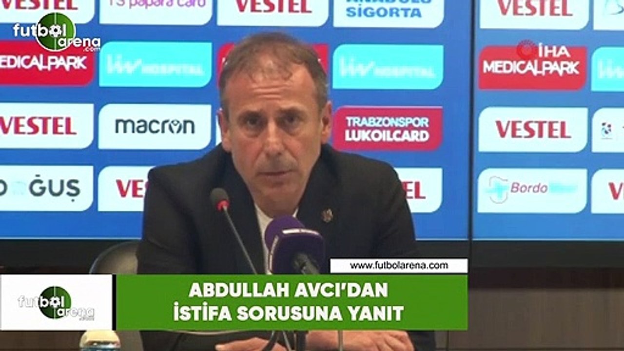 Abdullah Avcı'dan istifa sorusuna yanıt