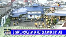 2 patay, 30 sugatan sa riot sa Manila City Jail