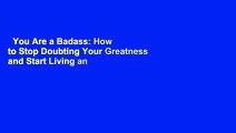 You Are a Badass: How to Stop Doubting Your Greatness and Start Living an Awesome Life  Best