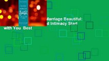 Full version  Making Marriage Beautiful: Lifelong Love, Joy, and Intimacy Start with You  Best