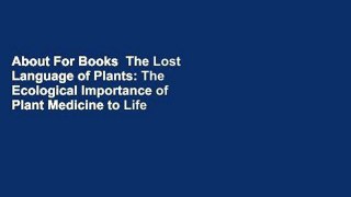 About For Books  The Lost Language of Plants: The Ecological Importance of Plant Medicine to Life
