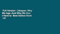 Full Version  Lifespan: Why We Age--And Why We Don t Have to  Best Sellers Rank : #2