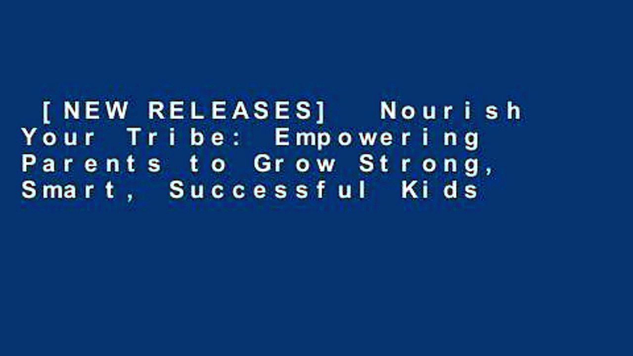 [NEW RELEASES]  Nourish Your Tribe: Empowering Parents to Grow Strong, Smart, Successful Kids