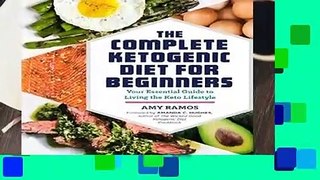The Complete Ketogenic Diet for Beginners: Your Essential Guide to Living the Keto Lifestyle  For