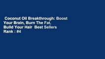 Coconut Oil Breakthrough: Boost Your Brain, Burn The Fat, Build Your Hair  Best Sellers Rank : #4