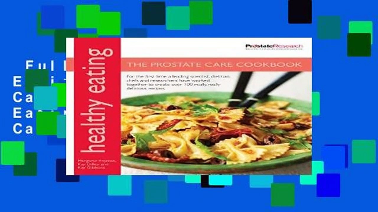 Full E-book  Healthy Eating: The Prostate Care Cookbook: Healthy Eating for Prostate Care