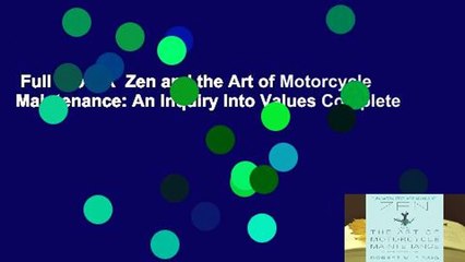 Full E-book  Zen and the Art of Motorcycle Maintenance: An Inquiry Into Values Complete