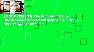 [MOST WISHED]  Life Without Ed: How One Woman Declared Independence from Her Eating Disorder and