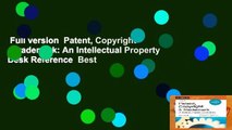 Full version  Patent, Copyright   Trademark: An Intellectual Property Desk Reference  Best