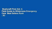Bushcraft First Aid: A Field Guide to Wilderness Emergency Care  Best Sellers Rank : #3