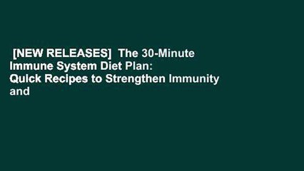 [NEW RELEASES]  The 30-Minute Immune System Diet Plan: Quick Recipes to Strengthen Immunity and