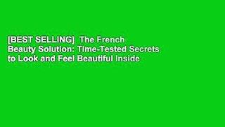 [BEST SELLING]  The French Beauty Solution: Time-Tested Secrets to Look and Feel Beautiful Inside