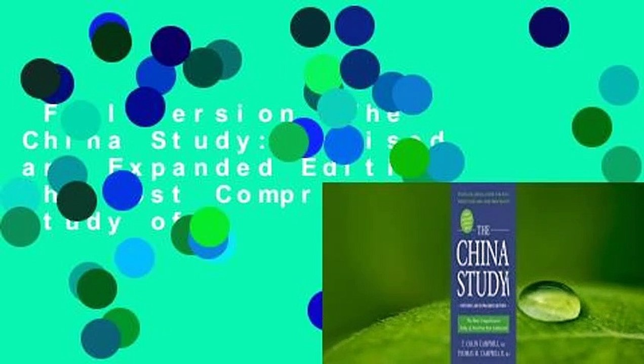 Full version  The China Study: Revised and Expanded Edition: The Most Comprehensive Study of