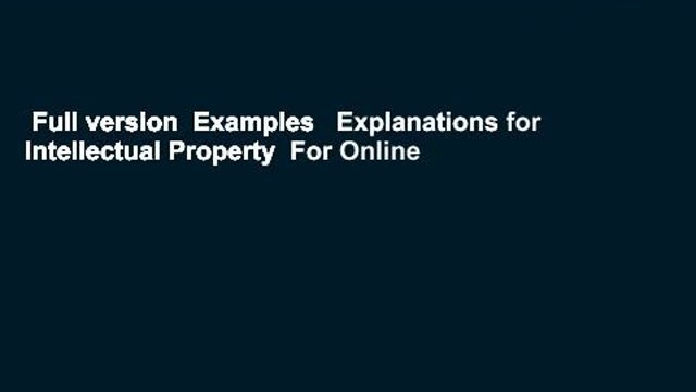 Full version Examples Explanations for Intellectual Property For Online
