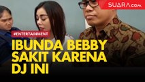 Bukan Atta Halilintar, Ibunda Bebby Fey Sakit karena DJ Ini