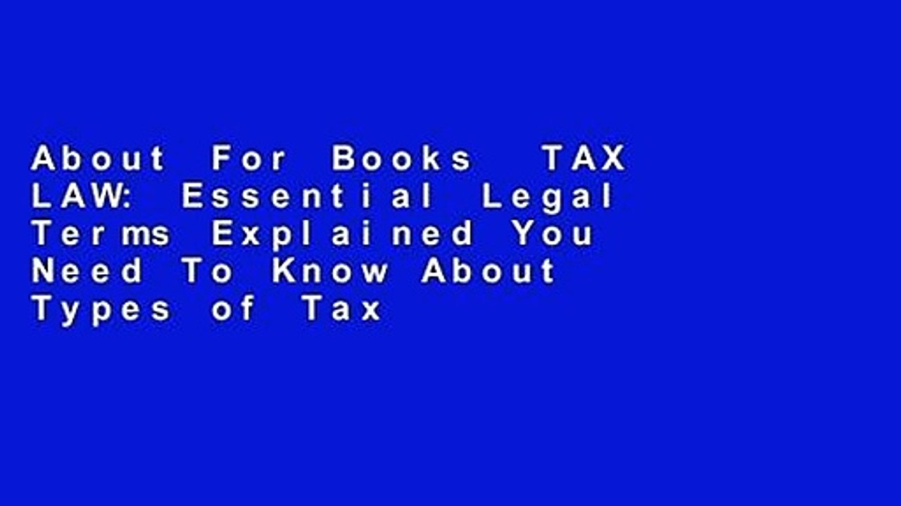 About For Books  TAX LAW: Essential Legal Terms Explained You Need To Know About Types of Tax