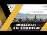 Candi Borobudur - Candi  Agama Buddha Terbesar di Dunia