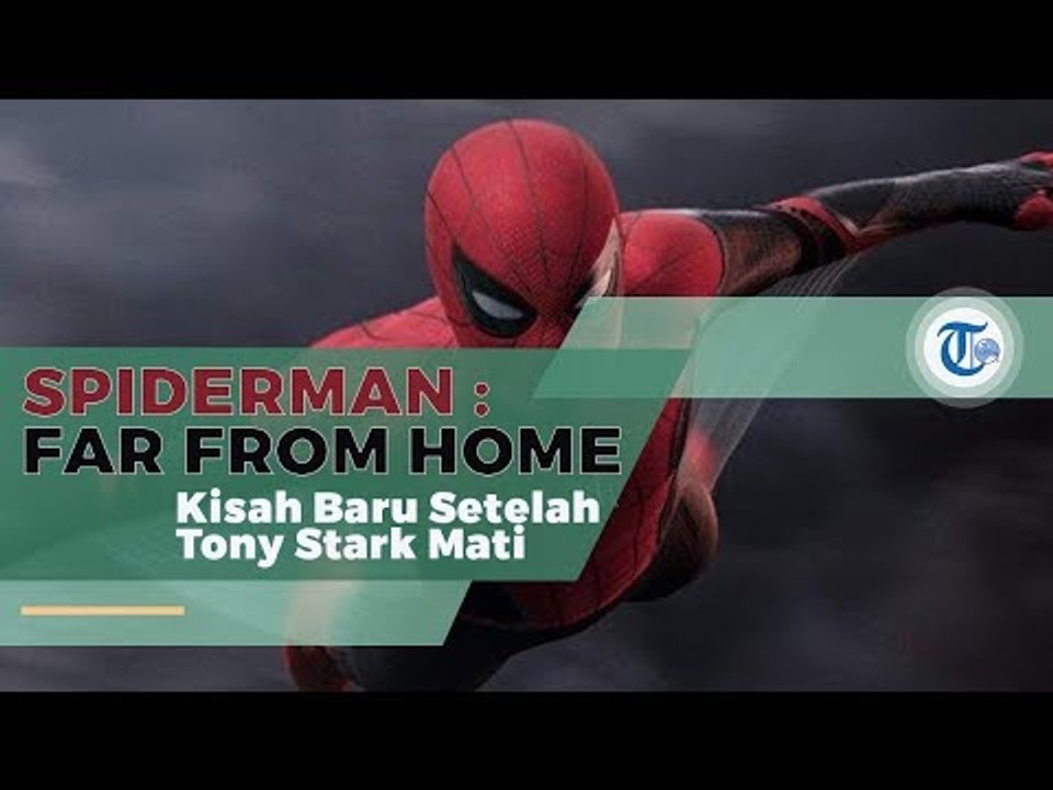 Spiderman : Far From Home - Yang dilakukan Peter setelah Tony Stark mati