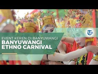 Banyuwangi Ethno Carnival (BEC) - Karnaval Tahunan di Banyuwangi