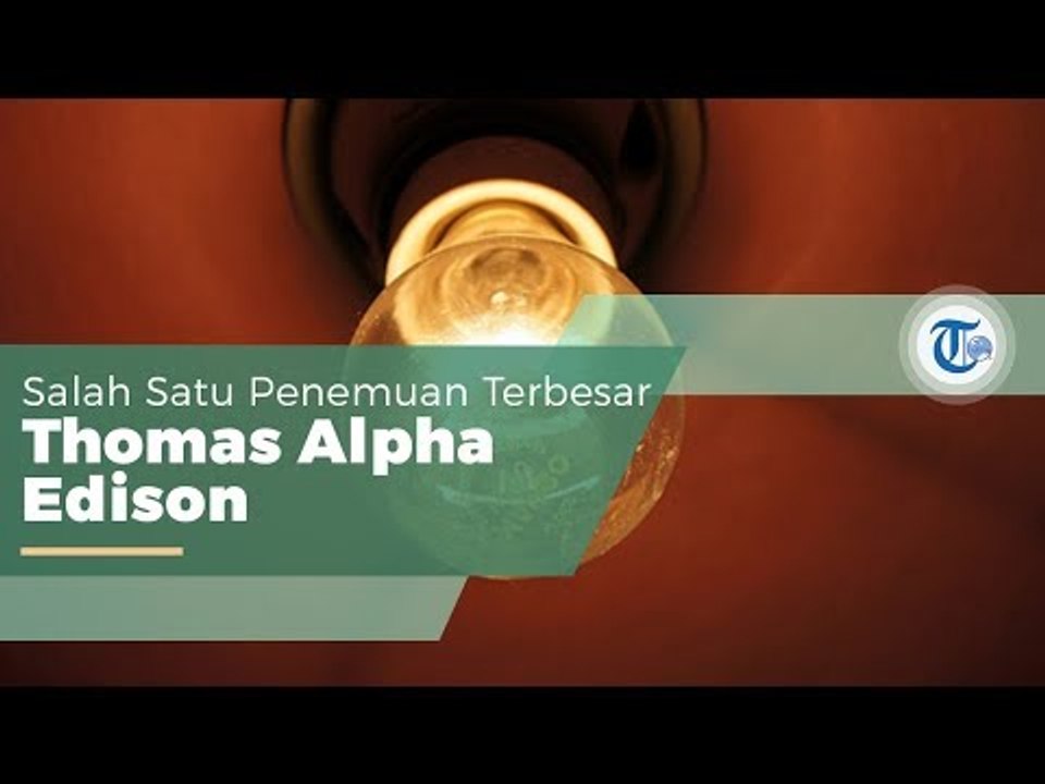 Bola Lampu, Barang yang Diciptakan Pertama Kali oleh Thomas Alpha Edison pada Tanggal 21 Oktober 187
