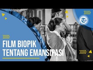 Film Kartini (2017) - Film Biopik RA Kartini