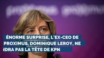Proximus: KPN renonce à engager Dominique Leroy comme CEO