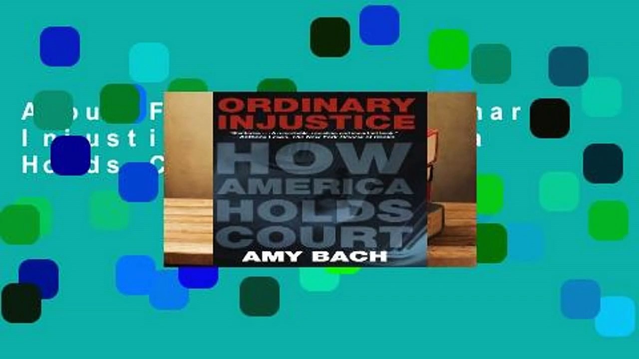 About For Books  Ordinary Injustice: How America Holds Court Complete