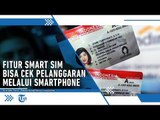 SIM Pintar Diluncurkan, Petugas Bisa Melihat Data Pelanggaran Lewat Smartphone