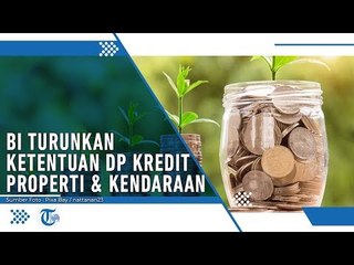 Bank Indonesia Turunkan Ketentuan Uang Muka Kredit