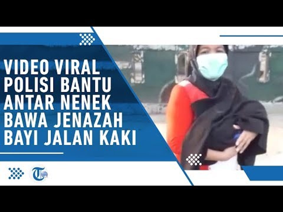 Video Viral Polisi Bantu Antar Nenek yang Jalan Kaki Bawa Jenazah bayi