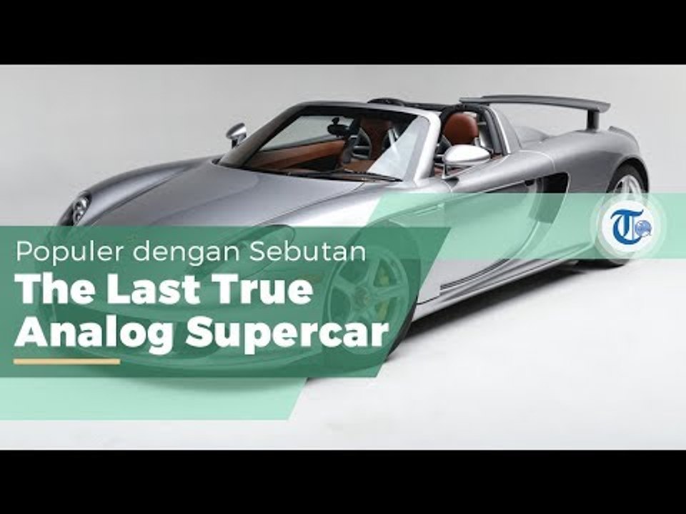 Porsche Carrera GT, Supercar Bermesin V10 Pabrikan Porsche yang Dirilis pada 2004