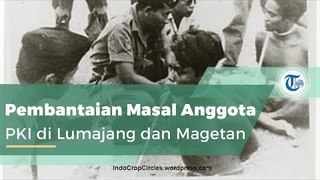 G30S 1965, Pembantaian Massal terhadap Anggota PKI di Lumajang dan Magetan, Jawa Timur
