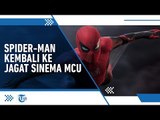 Ini Alasan Spider-Man Kembali ke Pangkuan Marvel Cinematic Universe