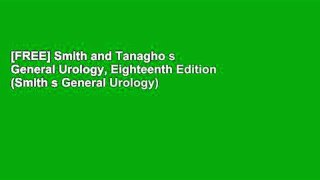 [FREE] Smith and Tanagho s General Urology, Eighteenth Edition (Smith s General Urology)