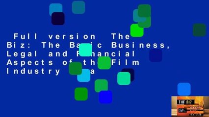 Full version  The Biz: The Basic Business, Legal and Financial Aspects of the Film Industry in a