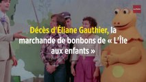 Décès d'Éliane Gauthier, la marchande de bonbons de « L'Île aux enfants »