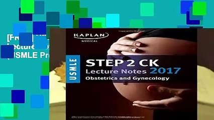 [FREE] USMLE Step 2 Ck Lecture Notes 2017: Obstetrics/Gynecology (USMLE Prep)